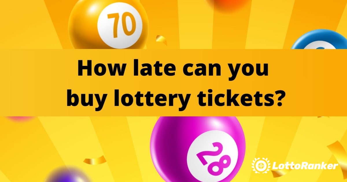 Quanto tardi puoi acquistare i biglietti della lotteria?
