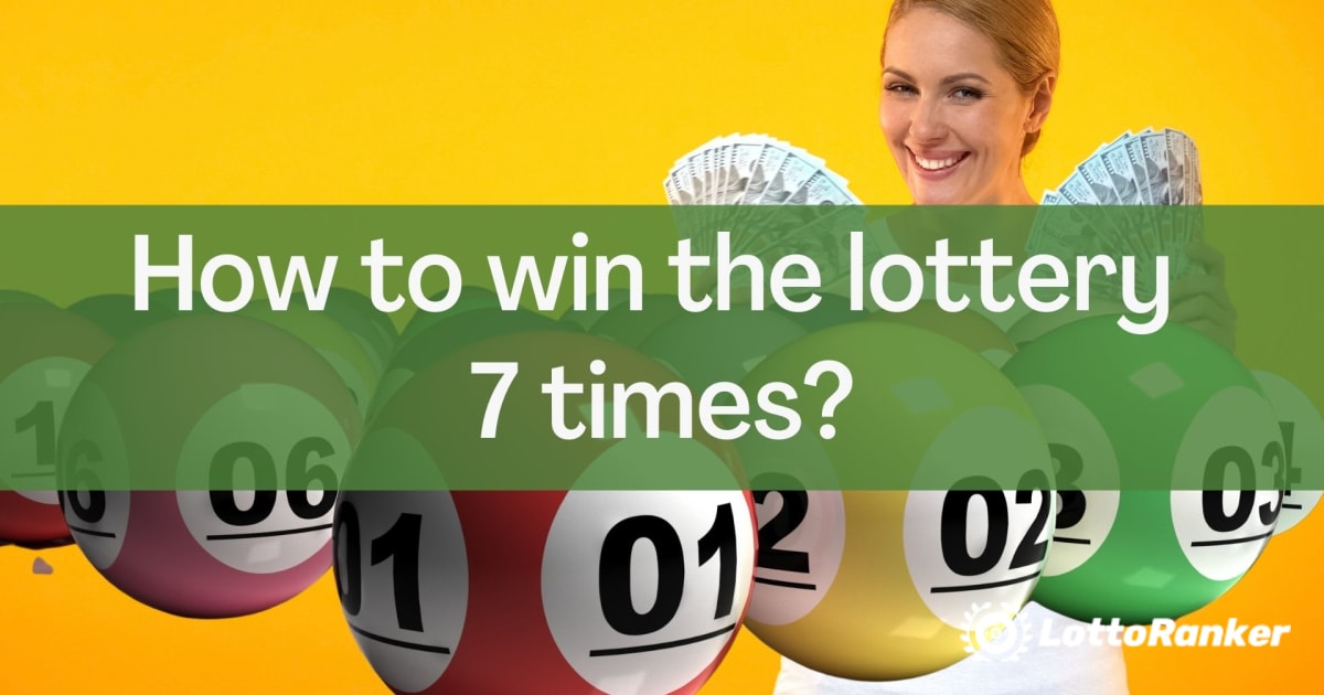 Come vincere alla lotteria sette volte