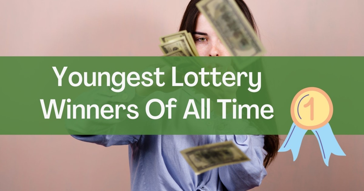 I più giovani vincitori della lotteria di tutti i tempi
